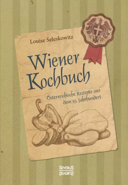 Wiener Kochbuch Österreichische Rezepte aus dem 19. Jahrhundert Seleskowitz Buch
