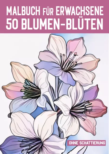 "50 Blumen-Blüten aus aller Welt / Malbuch für Erwachsene 2!" Ohne Schattierung