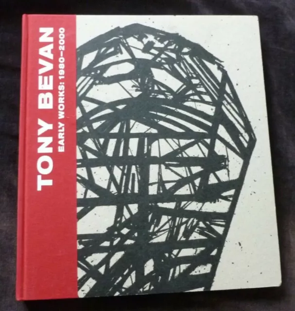 TONY BEVAN Early works 1980-2000    2016 HARDBACK ART EXHIBITION CATALOGUE