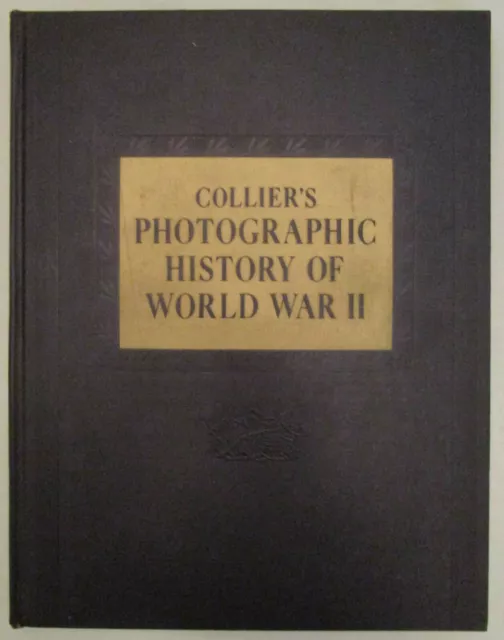 "Collier's Photographic History of World War II" - 1946