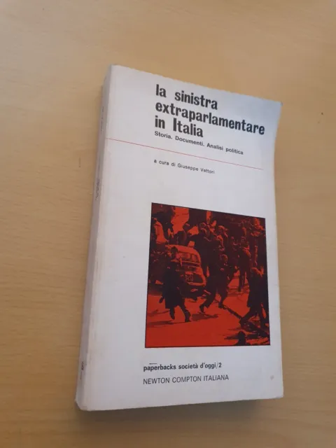 La sinistra extraparlamentare in Italia - Giuseppe Vettori - Newton Compton