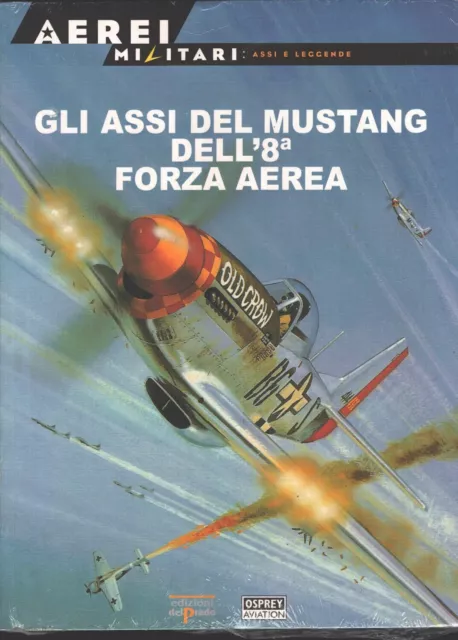 Rivista Aerei Militari: Assi e Leggende n. 3 - Gli assi del Mustang dell'8° f...