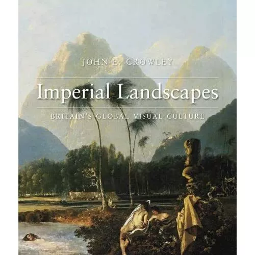 Imperial Landscapes: Britain’s Global Visual Culture, 1 - HardBack NEW John Crow