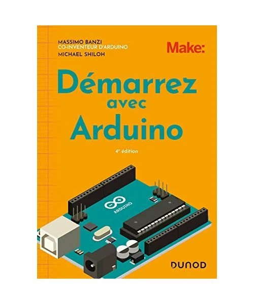DÉMARREZ AVEC ARDUINO - 4e éd., Banzi, Massimo; Shiloh, Michael EUR 32 ...