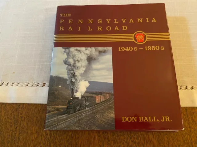 The Pennsylvania Railroad: 1940s-1950s - Don Ball, Jr. -  SIGNED LIMITED EDITION