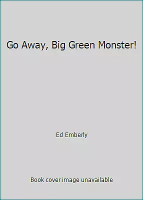 Go Away, Big Green Monster! by Ed Emberly