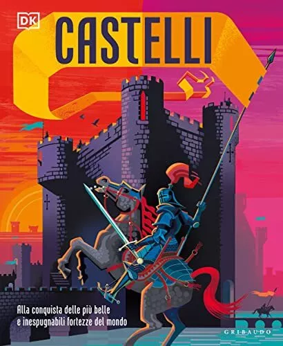 castelli alla conquista delle piu belle e inespugnabili fortezze del mondo aavv