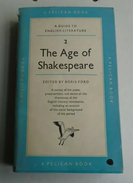 THE PELICAN GUIDE TO ENGLISH LITERATURE 2: THE AGE OF SHAKESPEARE. - Boris Ford