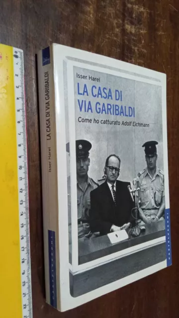 LIBRO:La casa di via Garibaldi. Come ho catturato Adolf Eichmann di Isser Harel