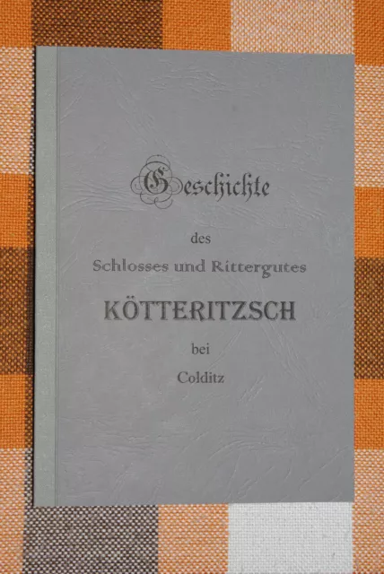 Geschichte des Schlosses und Rittergutes Kötteritzsch bei Colditz