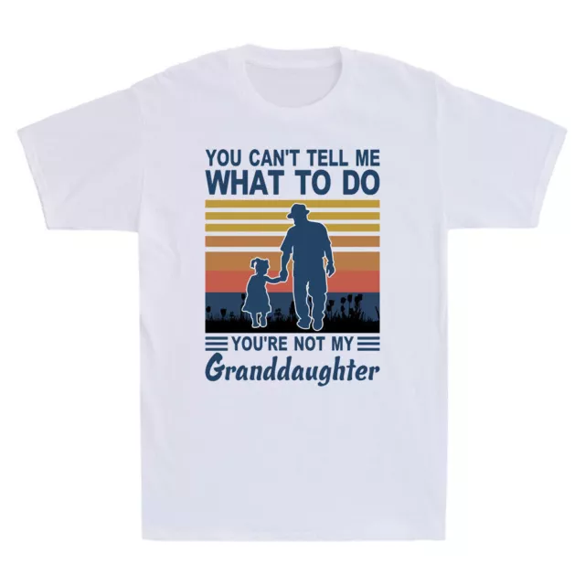 You Can't Tell Me What To Do You're Not My Granddaughter Vintage Men's T-Shirt