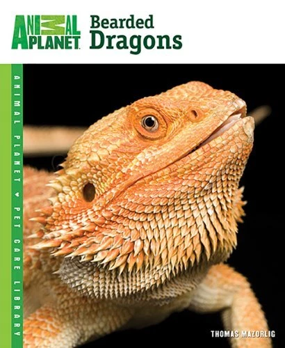 BEARDED DRAGONS (ANIMAL PLANET PET CARE LIBRARY) By Thomas Mazorlig *Excellent*