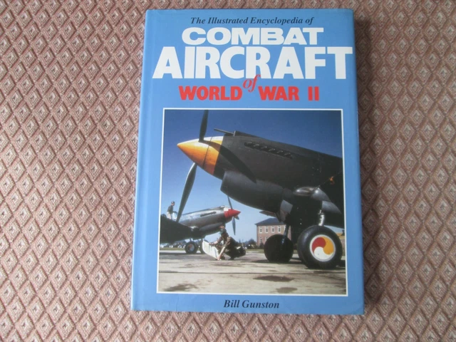 COMBAT AIRCRAFT OF world war II the illustrated encyclopedia by bill ...