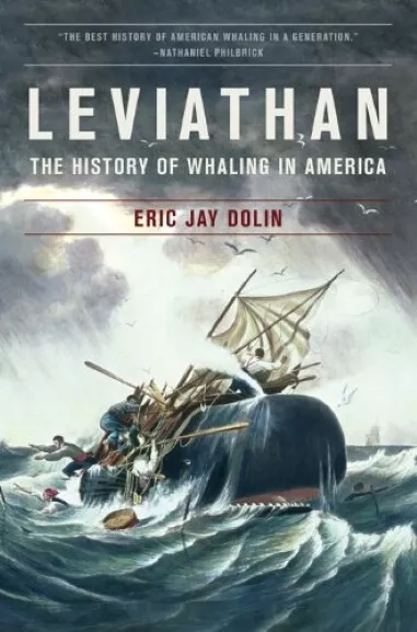 Leviathan: The History of Whaling in America Book~harpoon~ship~512 pgs~Brand New