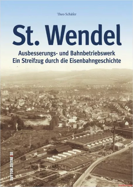 Fachbuch Ausbesserungswerk und Bahnbetriebswerk St. Wendel, informativ, NEU