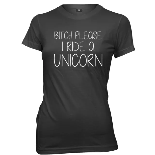 Bitch Please I Ride A Unicorn T-shirt donna divertente