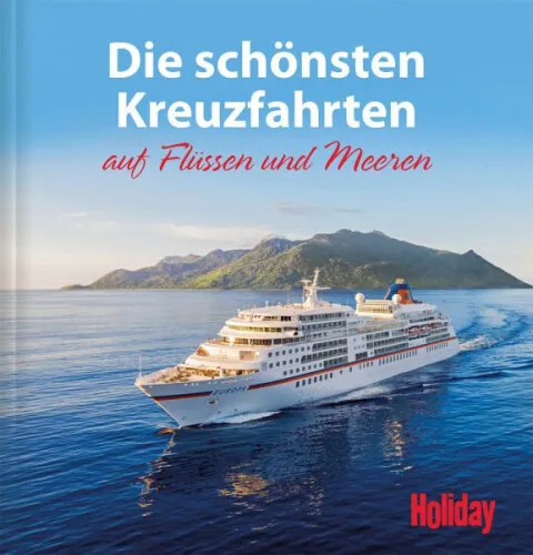 HOLIDAY Reisebuch: Die schönsten Kreuzfahrten auf Flüssen und Meeren|Deutsch