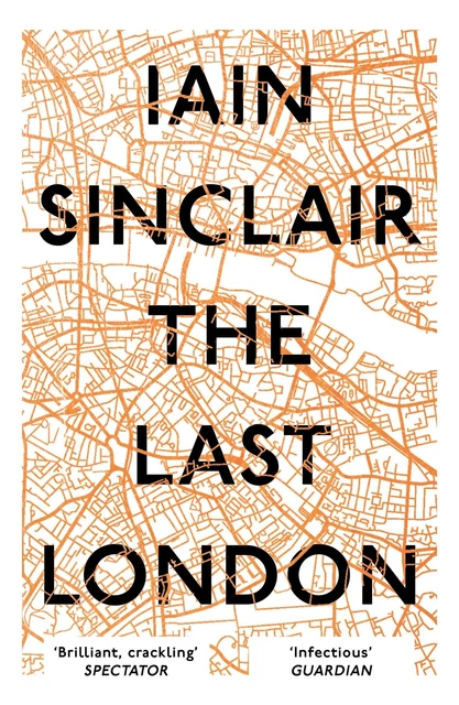 The Last London, Iain Sinclair