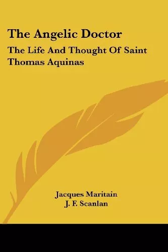 THE ANGELIC DOCTOR: THE LIFE AND THOUGHT OF SAINT THOMAS By Jacques Maritain NEW