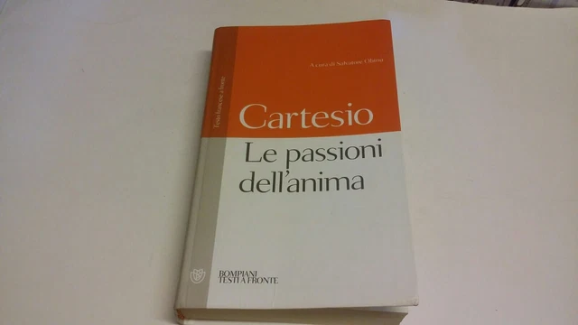 CARTESIO LE PASSIONI DELL'ANIMA, Testo a fronte, Bompiani, 2015, 12f23 CARTESIO LE PASSIONI DELL'ANIMA, Testo a fronte, Bompiani, 2015, 12f23