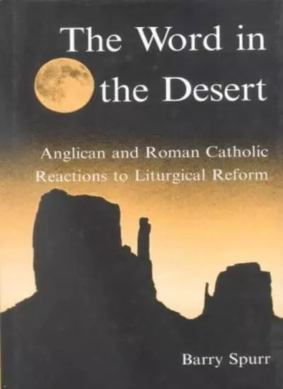 The Word in the Desert:: Anglican and Roman Catholic reactions t