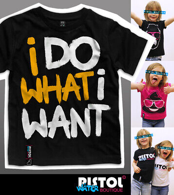 Acqua Pistol Boutique Bambini Unisex Bambini Bambine i Do What i Want T-Shirt
