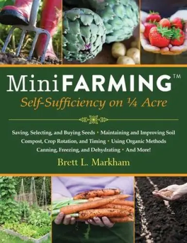 Mini Farming: Self-Sufficiency on 1/4 Acre - Paperback - GOOD