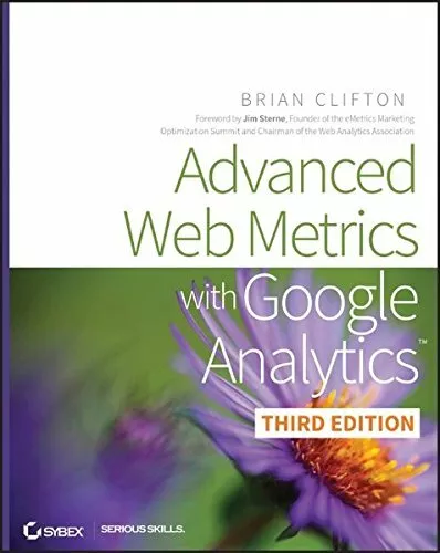 Advanced Web Metrics with Google Analytics By Brian Clifton. 9781118168448