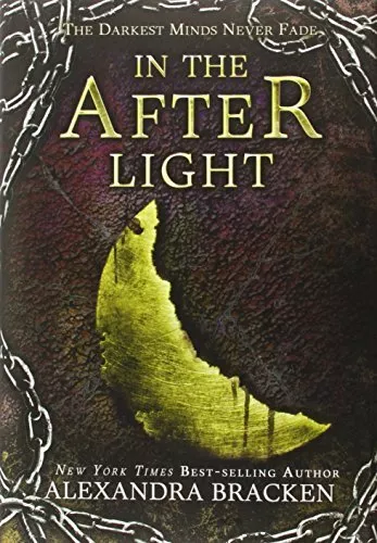 In the Afterlight (a Darkest Minds Novel): A Darkest Minds Novel By Alexandra B