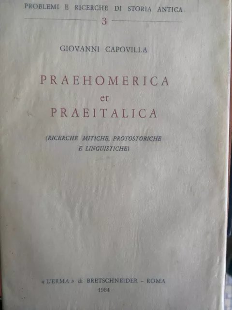 Giovanni Capovilla Praehomerica et Praeitalica Ricerche mitiche, protostoriche