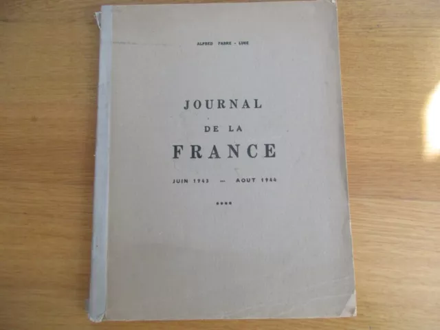 Journal De La France Juin 1943 - Aout 1944 Alfred Fabre Luce Envoi N° 557/1000