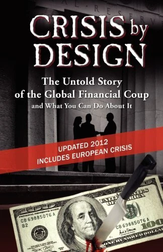 CRISIS BY DESIGN - THE UNTOLD STORY OF THE GLOBAL By John Truman Wolfe **Mint**