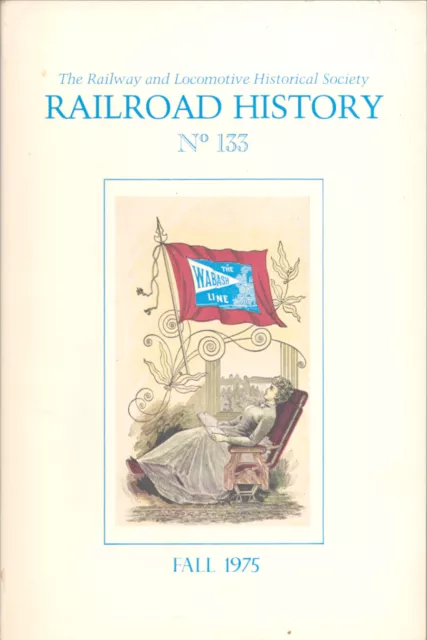 R&LHS Bulletin Railroad History 133 Fall 1975 THE WABASH RAILROAD Book