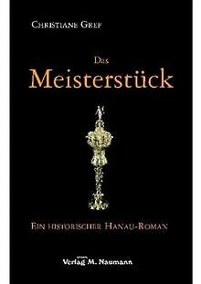 Das Meisterstück: Historischer Hanau-Roman von Chri... | Buch | Zustand sehr gut