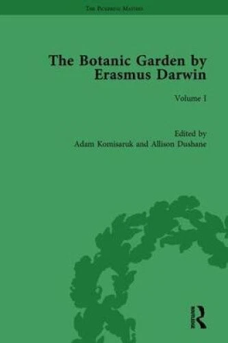 The Botanic Garden by Erasmus Darwin: Volume I (The Pickering Masters)