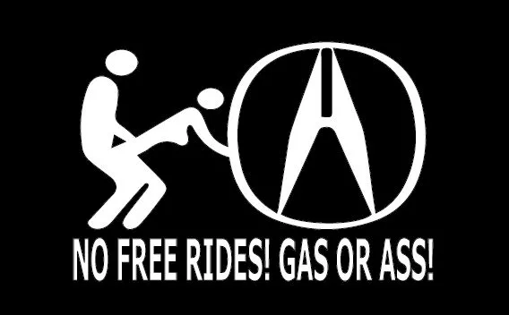 Acura Gas Or Ass Nobody Rides For Free Car Vinyl Decal Sticker jdm trd import CA