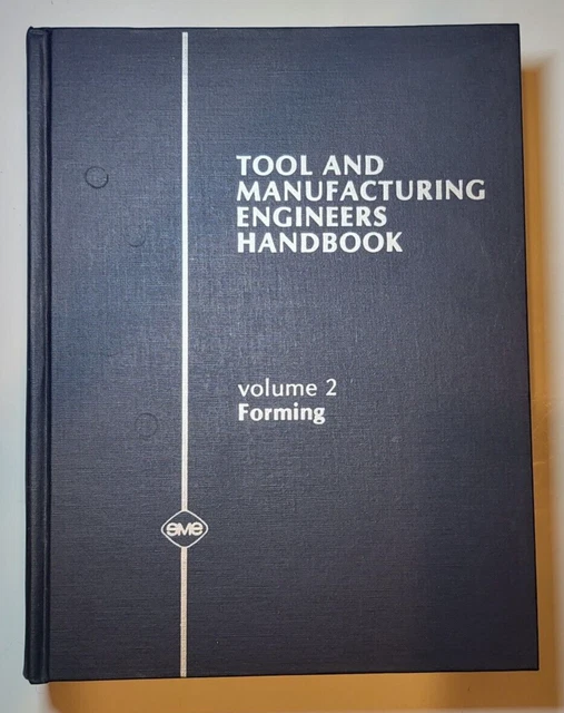 1984 TOOL AND Manufacturing Engineers Handbook 4th ED Forming Vol 2