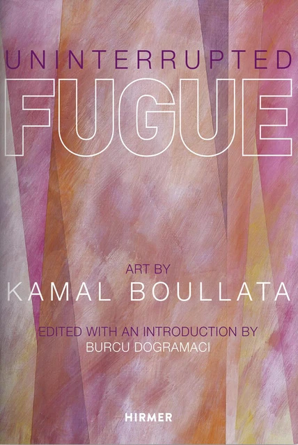 UNINTERRUPTED FUGUE Burcu Dogramaci Art by Kamal Boullata Buch