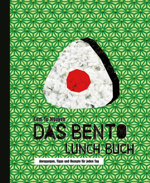 Das Bento Lunch Buch | Anregungen, Tipps und Rezepte für jeden Tag | Nguyen