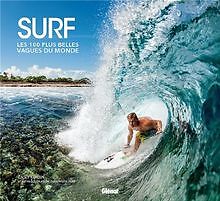 Les Plus Belles Escroqueries Du Monde SURF : LES 100 plus belles vagues du monde de Casey Koteen | Livre
