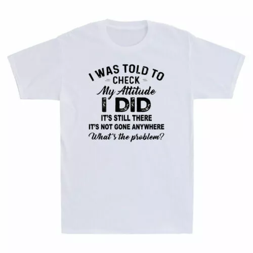 Camiseta para hombre I Was To Check My Attitude I Did It's Still There divertida regalo