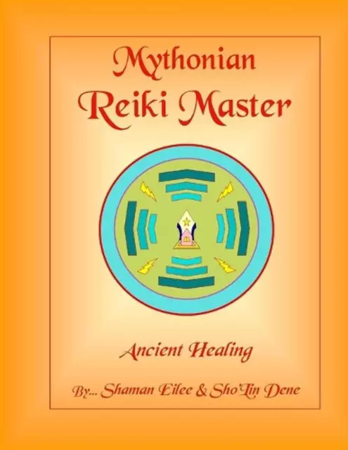 Mythonian Reiki Master: Ancient Healing by Shaman Eilee (English) Paperback Book