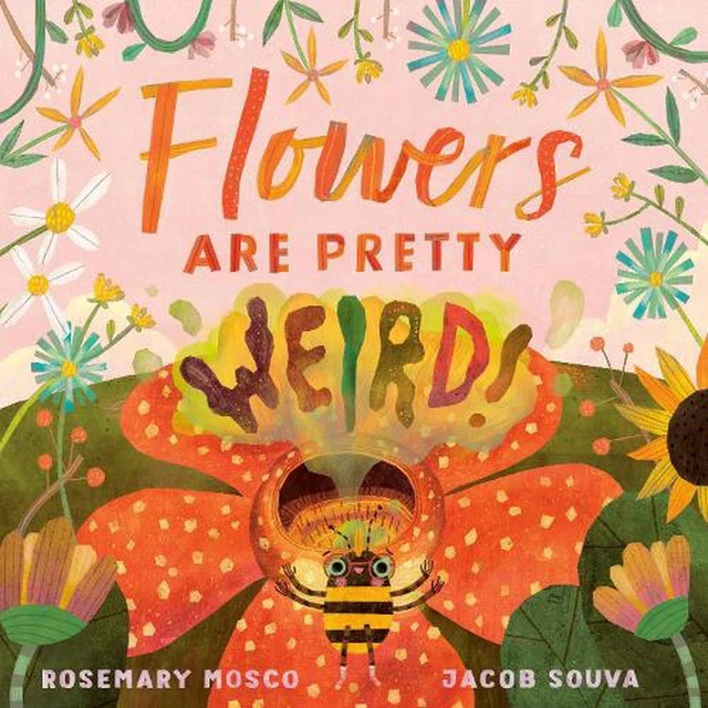 Flowers Are Pretty ... Weird! by Rosemary Mosco (English) Hardcover Book