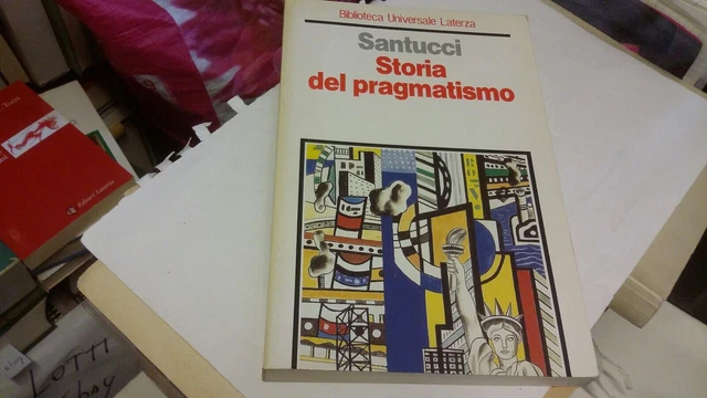 Antonio Santucci - STORIA DEL PRAGMATISMO, Laterza, 25mg22