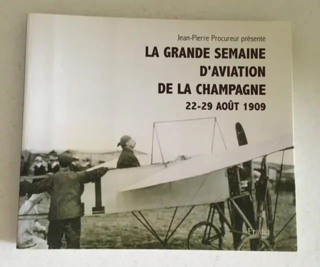 La Grande Semaine D'aviation De La Champagne 22-29 Aout 1909 - J.p. Procureur