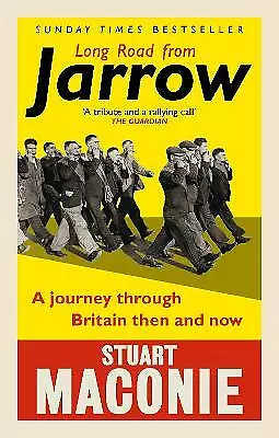 Langer Weg von Jarrow: Eine Reise durch Großbritannien damals und heute - Maconie, Stuart-Pa