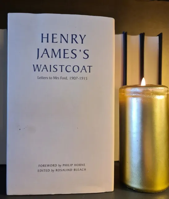 Henry James's Waistcoat - Letters to Mrs Ford, 1907 - 1915: Hardback: Limited Ed