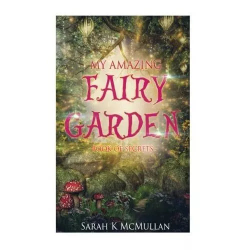 My Amazing Fairy Garden Secret Book - Taschenbuch NEU McMullan, Sarah 01.01.2018