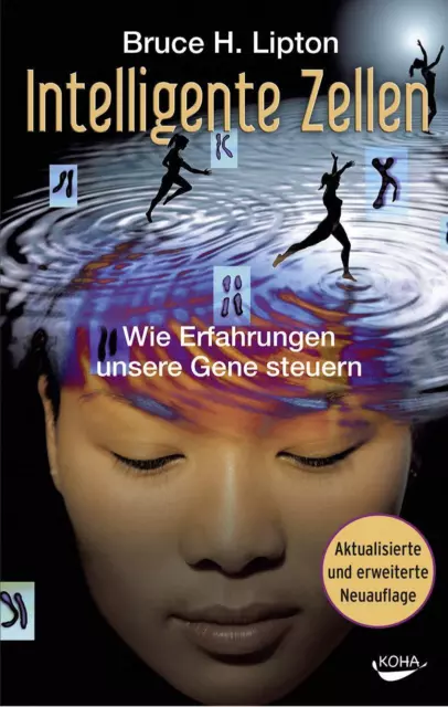 Intelligente Zellen | Wie Erfahrungen unsere Gene steuern | Bruce H. Lipton