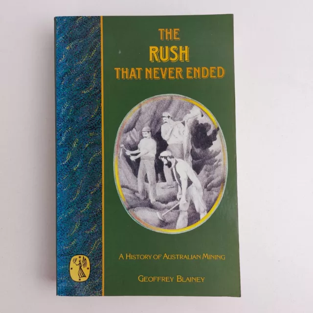 The Rush That Never Ended by Geoffrey Blainey Australian History Mining Book